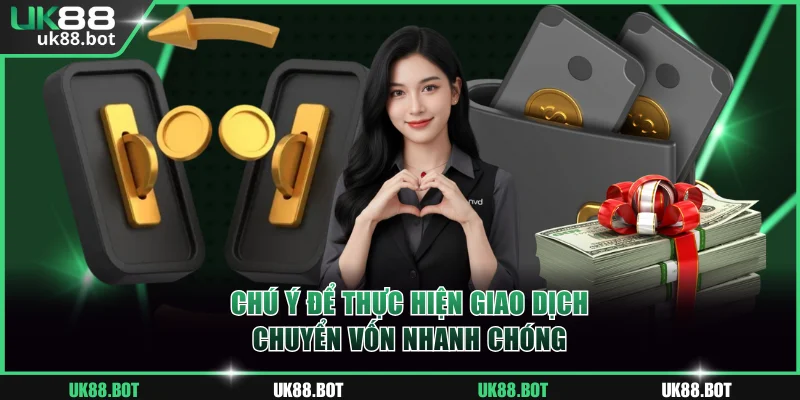 Chú ý để thực hiện giao dịch chuyển vốn nhanh chóng