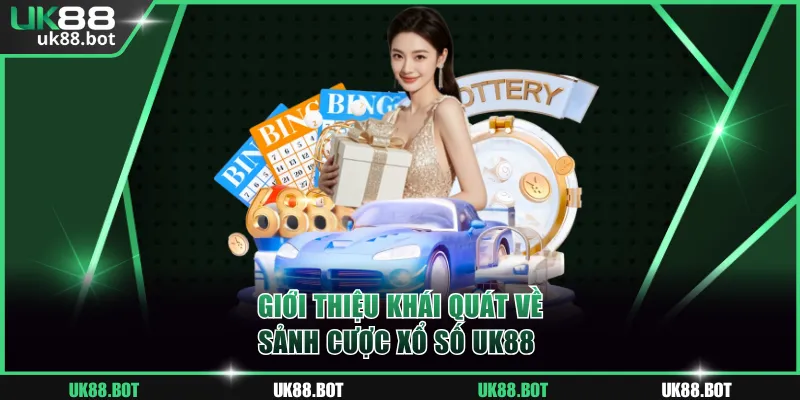 Giới thiệu khái quát về sảnh cược xổ số UK88 