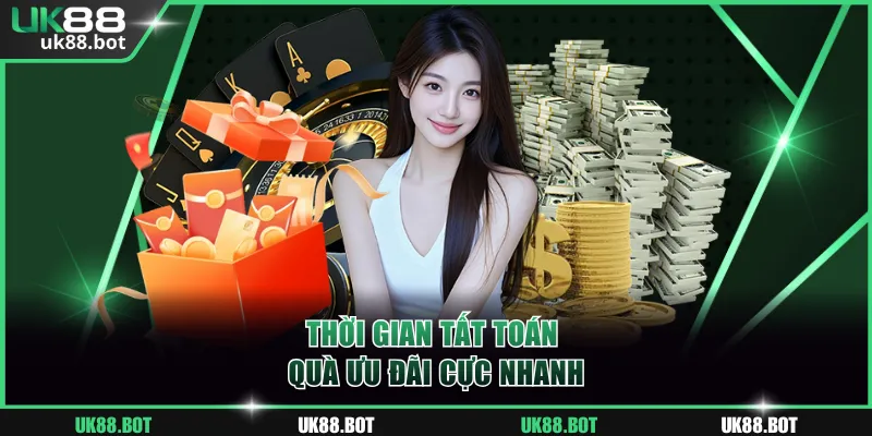 Thời gian tất toán quà ưu đãi cực nhanh